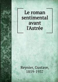 Le roman sentimental avant l'Astr?e
