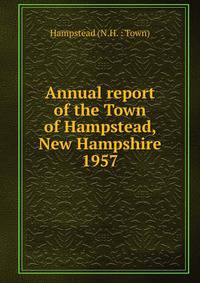 Annual report of the Town of Hampstead, New Hampshire. 1957