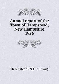 Annual report of the Town of Hampstead, New Hampshire. 1956