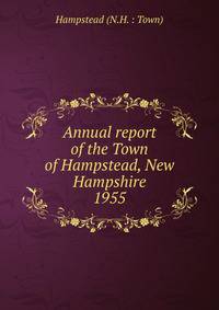 Annual report of the Town of Hampstead, New Hampshire. 1955