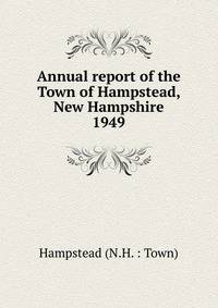 Annual report of the Town of Hampstead, New Hampshire. 1949
