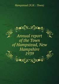 Annual report of the Town of Hampstead, New Hampshire. 1939