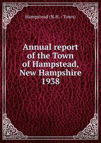 Annual report of the Town of Hampstead, New Hampshire. 1938