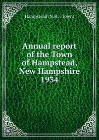 Annual report of the Town of Hampstead, New Hampshire. 1934