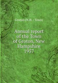 Annual report of the Town of Groton, New Hampshire. 1957