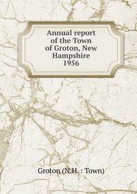 Annual report of the Town of Groton, New Hampshire. 1956