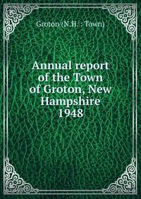 Annual report of the Town of Groton, New Hampshire. 1948