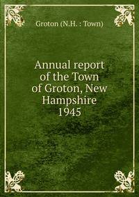 Annual report of the Town of Groton, New Hampshire. 1945