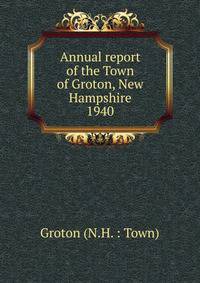 Annual report of the Town of Groton, New Hampshire. 1940