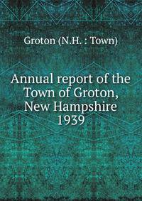 Annual report of the Town of Groton, New Hampshire. 1939