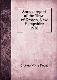 Annual report of the Town of Groton, New Hampshire. 1938