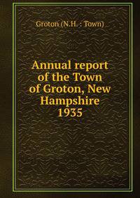 Annual report of the Town of Groton, New Hampshire. 1935