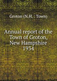 Annual report of the Town of Groton, New Hampshire. 1934