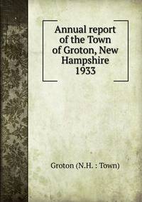 Annual report of the Town of Groton, New Hampshire. 1933