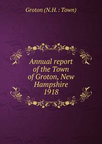 Annual report of the Town of Groton, New Hampshire. 1918