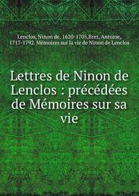 Lettres de Ninon de Lenclos : pr?c?d?es de M?moires sur sa vie