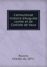 L'amoureuse histoire d'Auguste comte et de Clotilde de Vaux