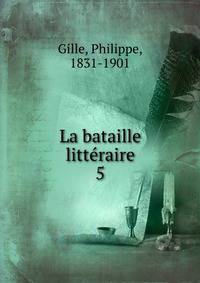 La bataille littraire. 5