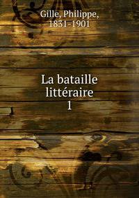 La bataille littraire. 1