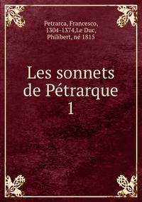 Les sonnets de Ptrarque. 1