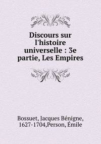 Discours sur l'histoire universelle : 3e partie, Les Empires