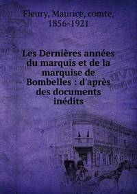 Les Derni?res ann?es du marquis et de la marquise de Bombelles : d'apr?s des documents in?dits