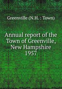 Annual report of the Town of Greenville, New Hampshire. 1957