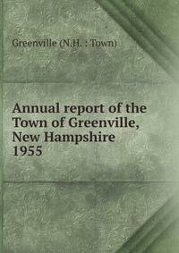 Annual report of the Town of Greenville, New Hampshire. 1955