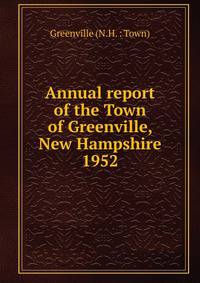 Annual report of the Town of Greenville, New Hampshire. 1952