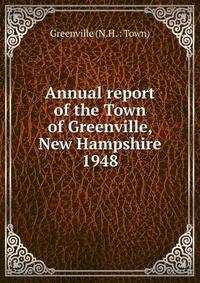Annual report of the Town of Greenville, New Hampshire. 1948