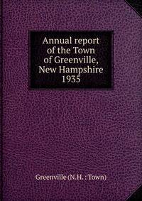 Annual report of the Town of Greenville, New Hampshire. 1935