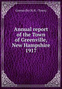 Annual report of the Town of Greenville, New Hampshire. 1917