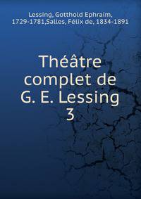 Thtre complet de G. E. Lessing. 3