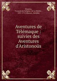 Aventures de T?l?maque : suivies des Aventures d'Aristono?s