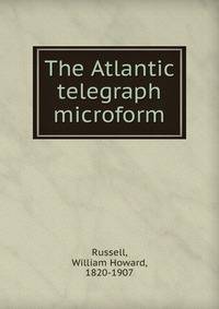 The Atlantic telegraph microform
