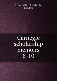 Carnegie scholarship memoirs. 8-10