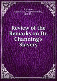 Review of the Remarks on Dr. Channing's Slavery