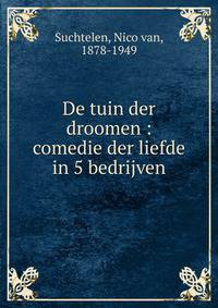 De tuin der droomen : comedie der liefde in 5 bedrijven
