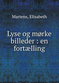 Lyse og m?rke billeder : en fort?lling