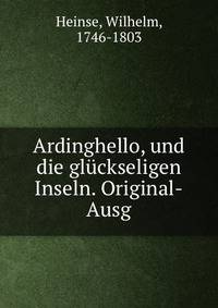 Ardinghello, und die gluckseligen Inseln. Original-Ausg