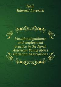 Vocational guidance and employment practice in the North American Young Men's Christian Associations