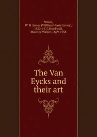 The Van Eycks and their art