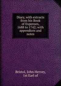 Diary, with extracts from his Book of Expenses, 1688 to 1742; with appendices and notes