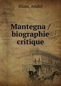 Mantegna / biographie critique