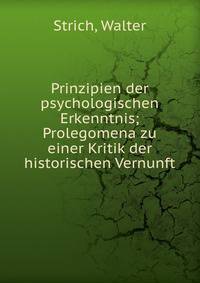 Prinzipien der psychologischen Erkenntnis; Prolegomena zu einer Kritik der historischen Vernunft