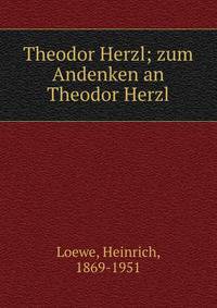 Theodor Herzl; zum Andenken an Theodor Herzl