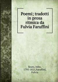 Poemi; tradotti in prosa ritmica da Fulvia Faruffini