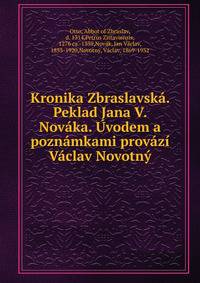 Kronika Zbraslavska. Peklad Jana V. Novaka. Uvodem a poznamkami provazi Vaclav Novotny