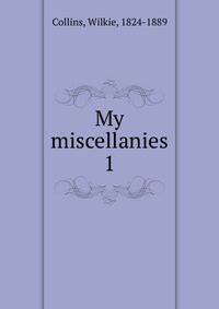 My miscellanies. 1
