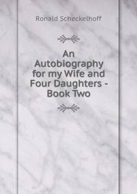 An Autobiography for my Wife and Four Daughters - Book Two